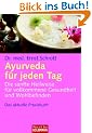 Ayurveda f�r jeden Tag: Die sanfte Heilweise f�r vollkommene Gesundheit und Wohlbefinden