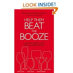 Help Them Beat the Booze: How to survive life with a problem drinker