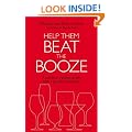 Help Them Beat the Booze: How to survive life with a problem drinker