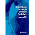 Transcatheter Therapy in Pediatric Cardiology by  P. Syamasundar Rao