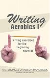 Writing Aerobics: Writing Exercises for the Beginning Novelist