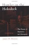 Hamlet on the Holodeck: The Future of Narrative in Cyberspace
