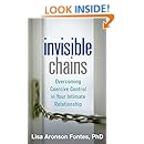 Invisible Chains: Overcoming Coercive Control in Your Intimate Relationship