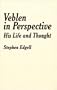 Veblen in Perspective: His Life and Thought (Studies in Institutional Economics)