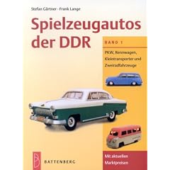Spielzeugautos der DDR, Bd.1, PKW, Rennwagen, Kleintransporter und Zweiradfahrzeuge