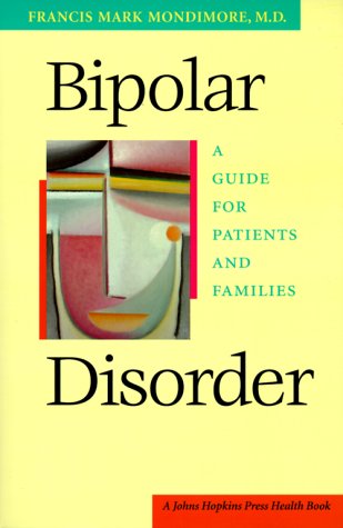 Bipolar Disorder: A Guide for Patients and Families (Johns Hopkins Health Book)
