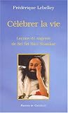 Célébrer la vie : Sri Sri Ravi Shankar