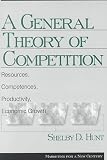 A General Theory of Competition: Resources, Competences, Productivity, Economic Growth (Marketing for a New Century)