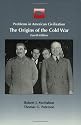 The Origins of the Cold War (Problems in American Civilization)