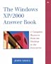 The Windows XP/2000 Answer Book: A Complete Resource from the Desktop to the Enterprise