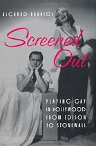 Screened Out: Playing Gay in Hollywood from Edison to Stonewall