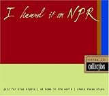 Search : I Heard It on NPR: Jazz for Blue Nights/At Home in the World/Shake These Blues