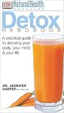 Detox Handbook: A Practical Guide to Detoxing Your Body, Your Mind & Your Life (Healing Handbooks)