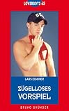 Loverboys 65: Z�gelloses Vorspiel - Lars Eighner
