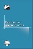 Review International Engineering Consortium  / Evolving the Access Network