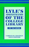 Lyle's Administration of the College Library Caroline M. Coughlin