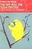The ape and the sushi master : cultural reflections by a primatologist