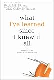 What I've Learned Since I Knew It All: 12 Secrets to Living a Satisfied Life