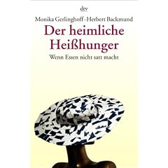 Der heimliche Hei�hunger. Wenn Essen nicht satt macht. Bulimie.