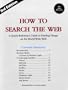 How to Search the Web : A Quick-Reference Guide to Finding Things on the World Wide Web (3rd Edition)