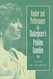 Gender and Performance in Shakespeare's Problem Comedies (Drama and Performance Studies)