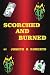 Scorched and Burned