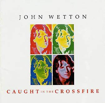 John Wetton - Caught in the Crossfire - Zortam Music