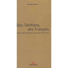 Des Tahitiens, des Fran�ais - Leur repr�sentation r�ciproque aujourd'hui (pr�face de Tobie Nathan)