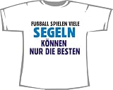Fußball spielen viele - Segeln können nur die Besten, Frauen T-Shirt weiß
