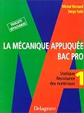 La mécanique appliquée, Bac professionnel, tome 1