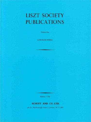 Liszt Society Pub., Volume 1 Late Piano Works (Liszt Society Publications)
