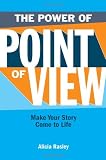 The Power Of Point Of View: Make Your Story Come To Life