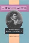 The Hour and the Woman: Harriet Martineau's "Somewhat Remarkable" Life