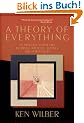 A Theory of Everything: An Integral Vision for Business, Politics, Science and Spirituality
