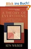 A Theory of Everything: An Integral Vision for Business, Politics, Science and Spirituality