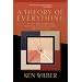 A Theory of Everything: An Integral Vision for Business, Politics, Science and Spirituality