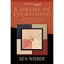 A Theory of Everything: An Integral Vision for Business, Politics, Science and Spirituality