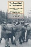 The Great Wall of Confinement: The Chinese Prison Camp through Contemporary Fiction and Reportage
