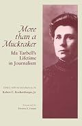 More Than a Muckraker: Ida Tarbell's Lifetime in Journalism