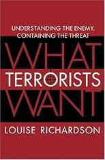 What Terrorists Want: Understanding the Enemy, Containing the Threat