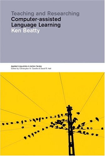 Teaching and Researching Computer-assisted Language Learning (Applied Linguistics in Action)