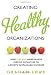 Creating Healthy Organizations: How Vibrant Workplaces Inspire Employees to Achieve Sustainable Success