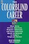 The Colorblind Career: What Every African American, Hispanic American and Asian American Needs to Succeed in Today's Tough Job Market