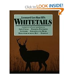 Leonard Lee Rue Iii's Whitetails: Answers to All Your Questions on Life Cycle, Feeding Patterns, Antlers, Scrapes and Rubs, Behavior During the Rut,