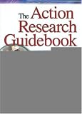 The Action Research Guidebook: A Four-Step Process for Educators and School Teams
