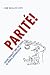 Parite!: Sexual Equality and the Crisis of French Universalism (Chicago Studies in Practices of Meaning)