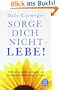 Sorge dich nicht - lebe!