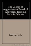 The causes of aggression : a training resource pack for schools