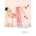 50 Fashion Designers You Should Know (50 You Should Know)