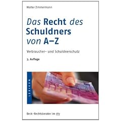 Das Recht des Schuldners von A - Z: Verbraucher- und Schuldnerschutz